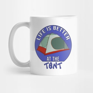 Life is Better at the Tent Mug
